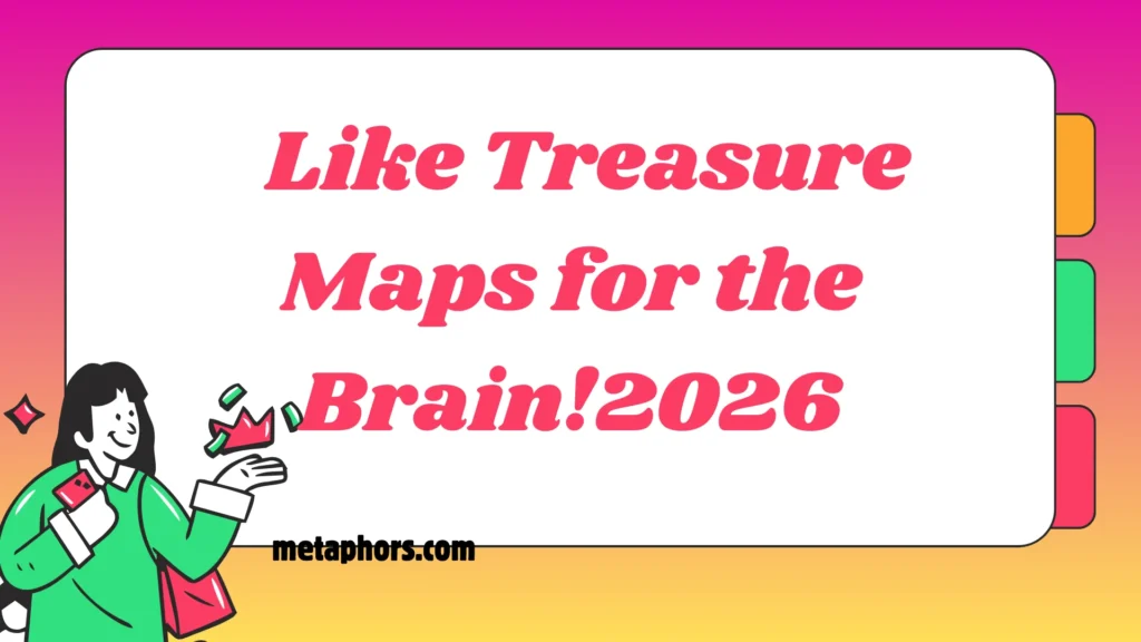 Like Treasure Maps for the Brain!2026