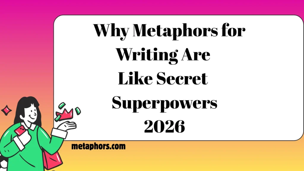 Why Metaphors for Writing Are Like Secret Superpowers2026