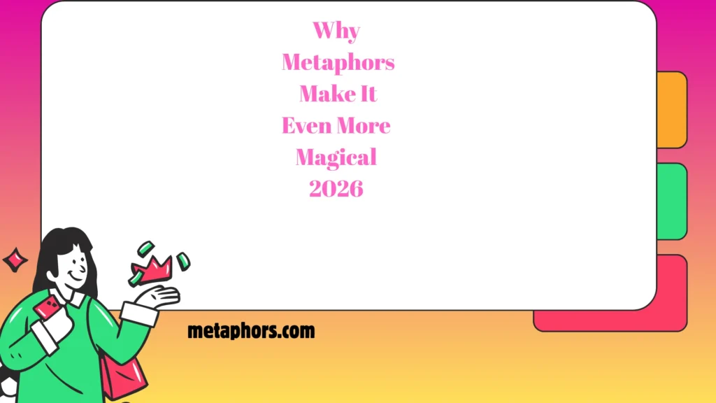 Why Metaphors Make It Even More Magical!2026