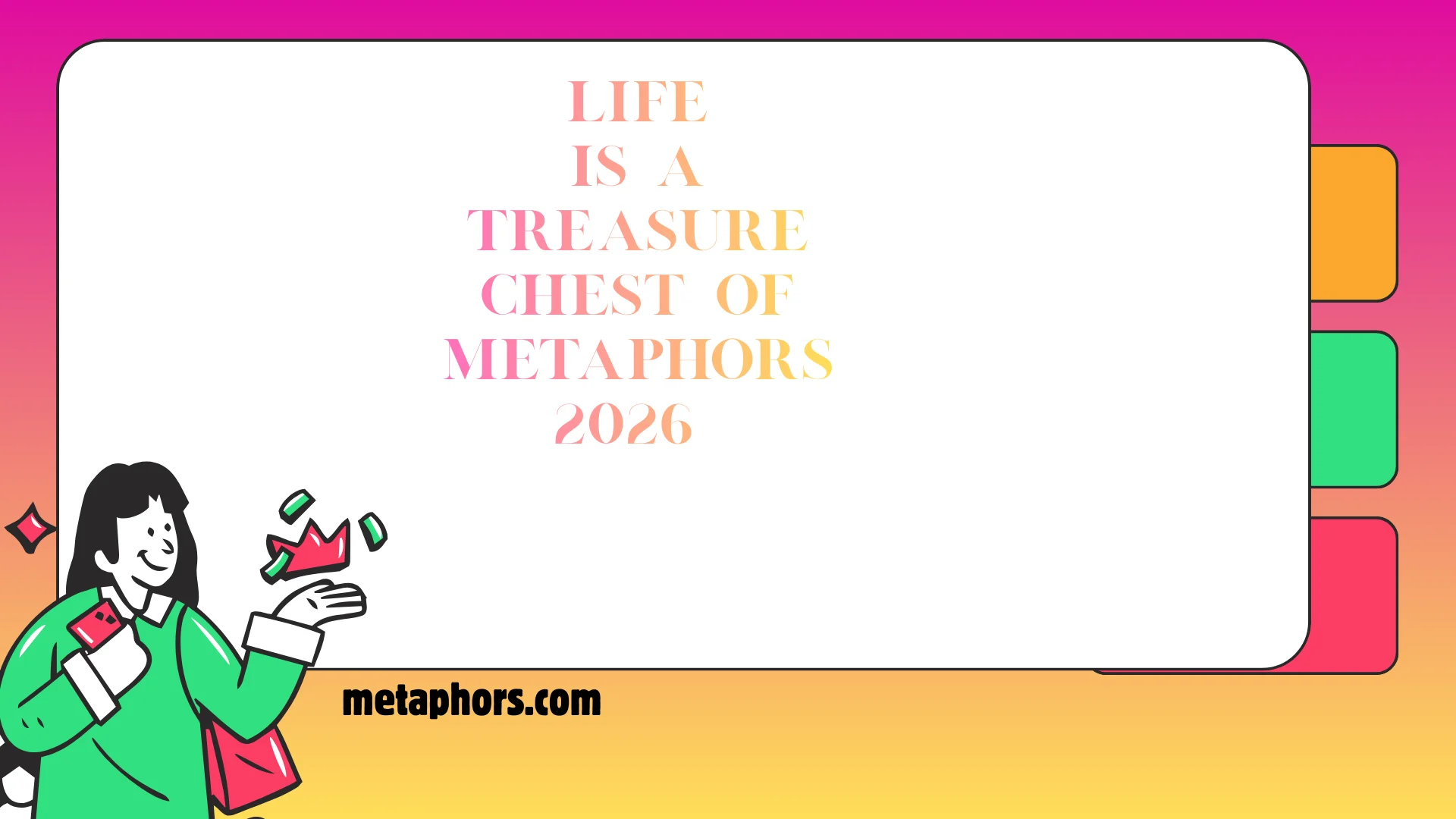 Life Is a Treasure Chest of Metaphors!2026