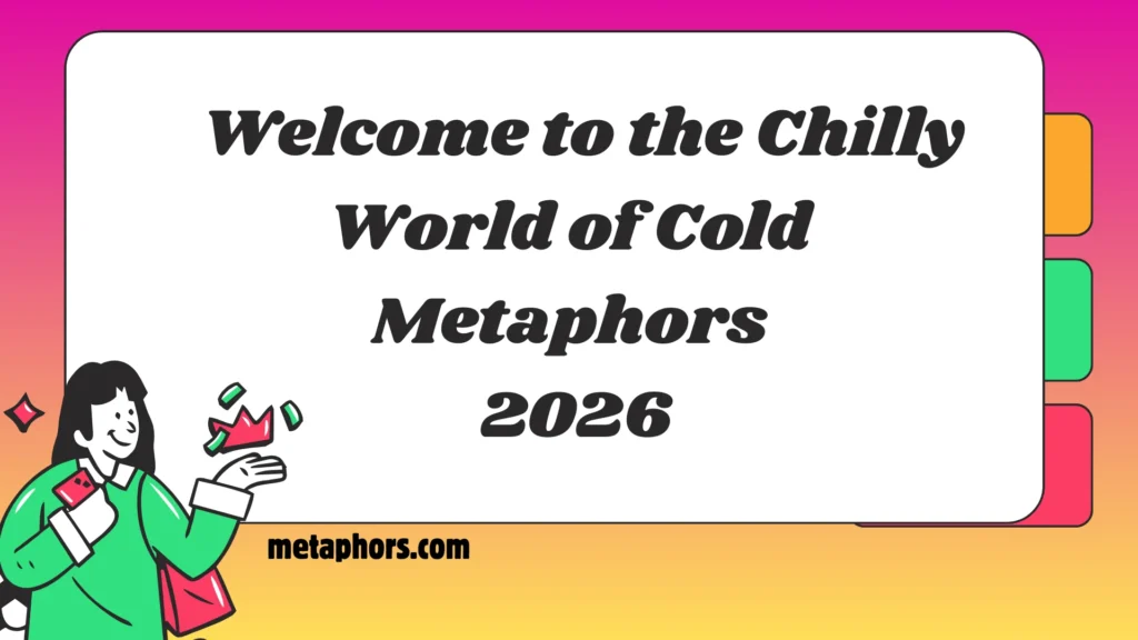 Welcome to the Chilly World of Cold Metaphors! 2026