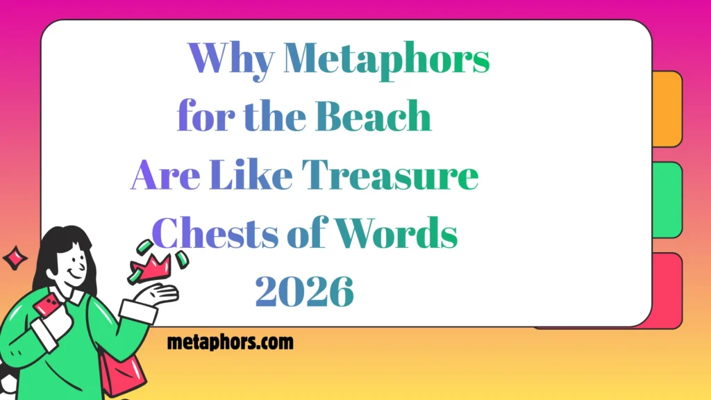 Why Metaphors for the Beach Are Like Treasure Chests of Words! 2026