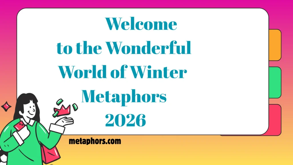 Welcome to the Wonderful World of Winter Metaphors! 2026