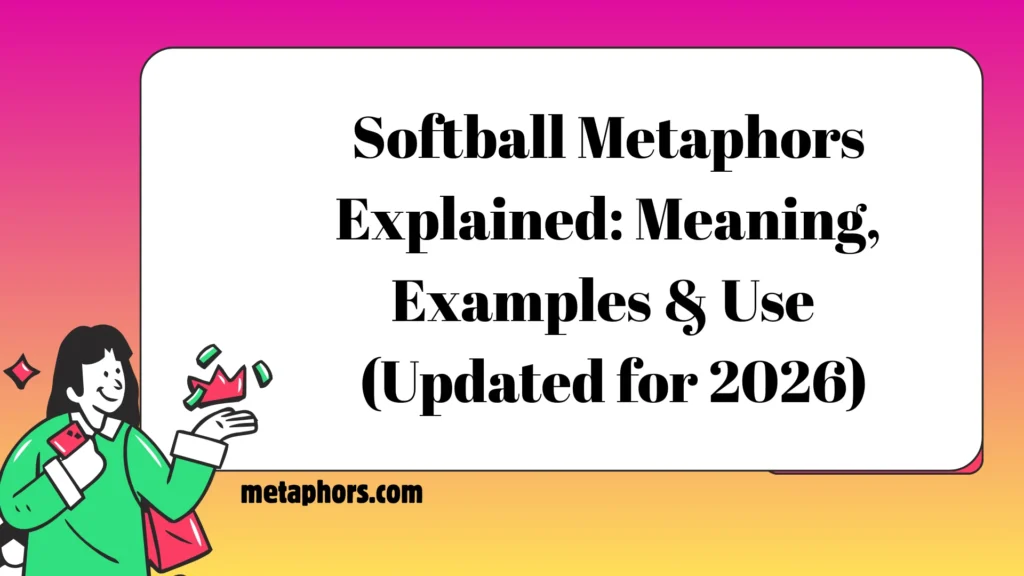 Softball Metaphors Explained: Meaning, Examples & Use (Updated for 2026)