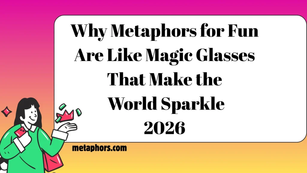 🎉 Why Metaphors for Fun Are Like Magic 2026