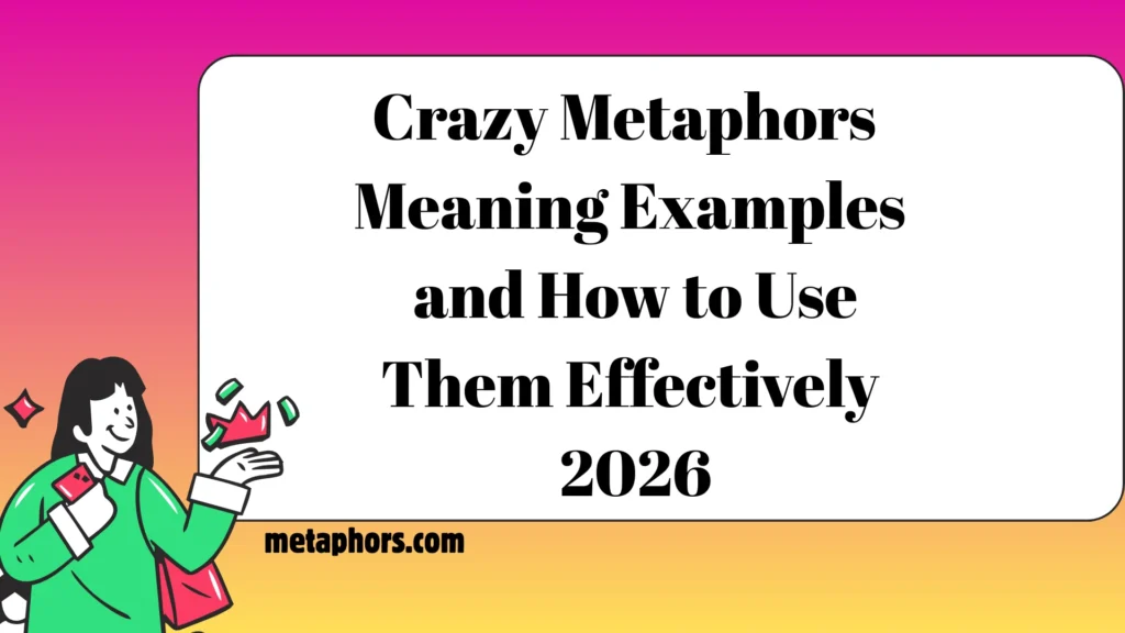 Crazy Metaphor 2026