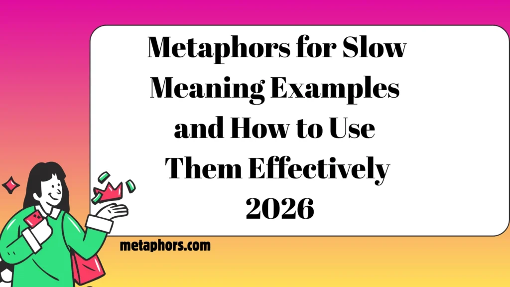 Metaphors for Slow2026