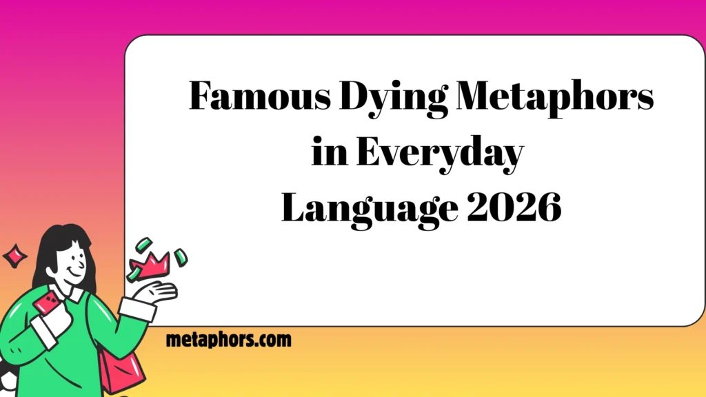 Famous Dying Metaphors in Everyday Language 2026