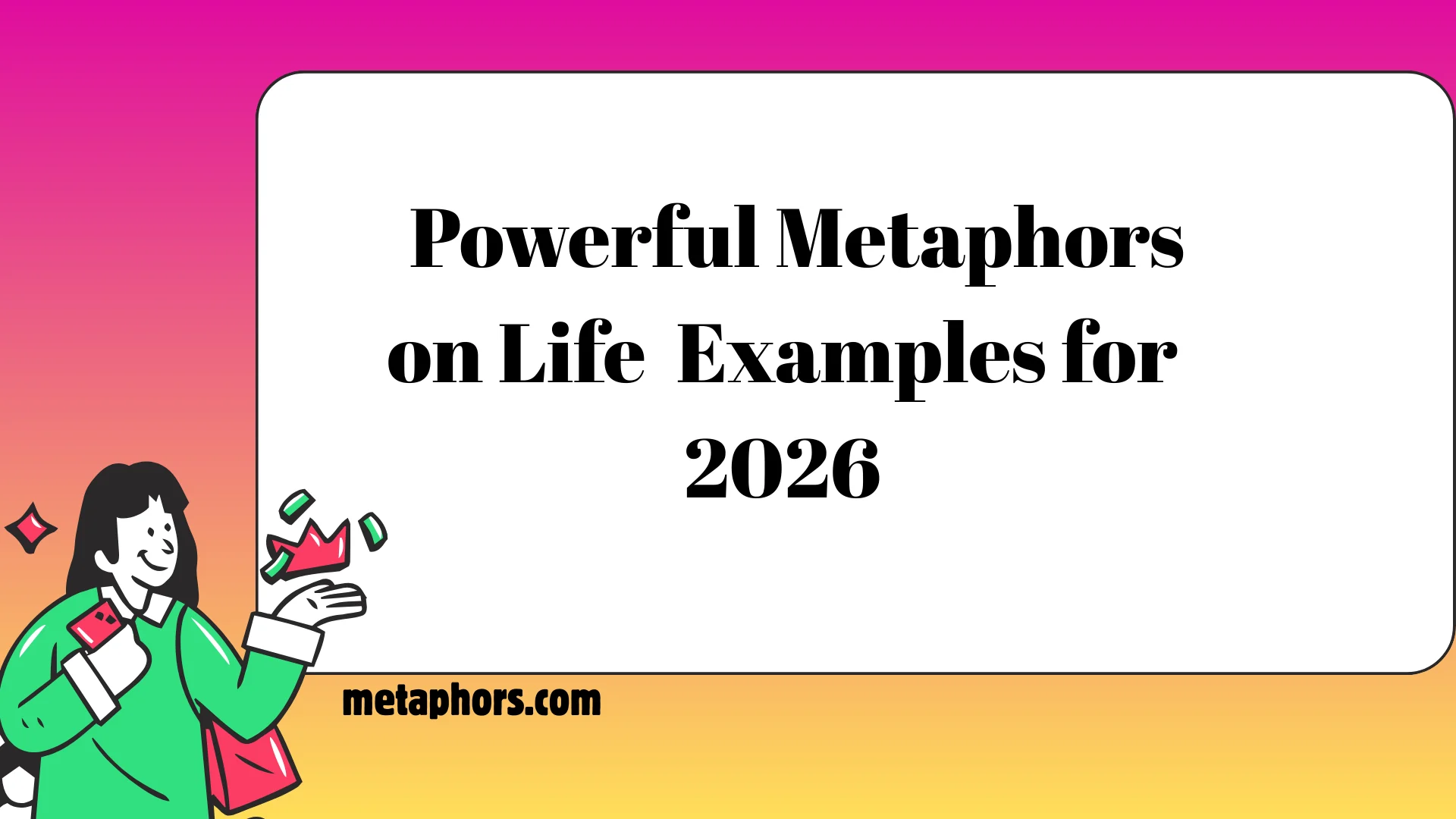 Metaphors on Life2026