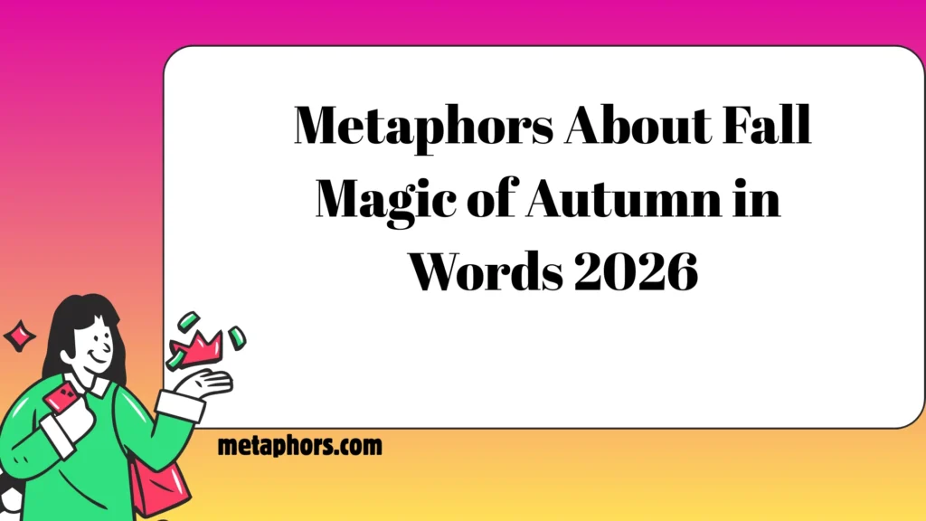 Metaphors About Fall Magic of Autumn in Words 2026