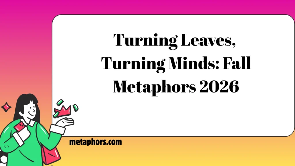 Turning Leaves, Turning Minds Fall Metaphors 2026