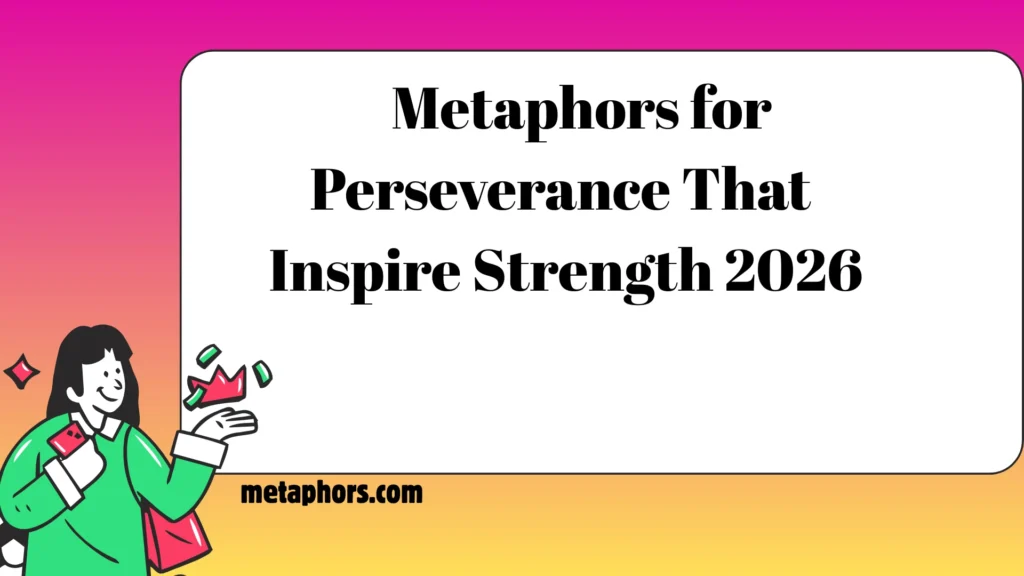 Metaphors for Perseverance That Inspire Strength 2026
