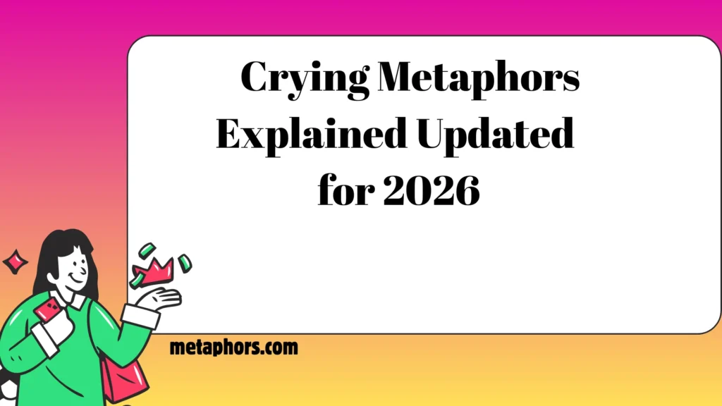 Crying Metaphors Explained Updated for 2026