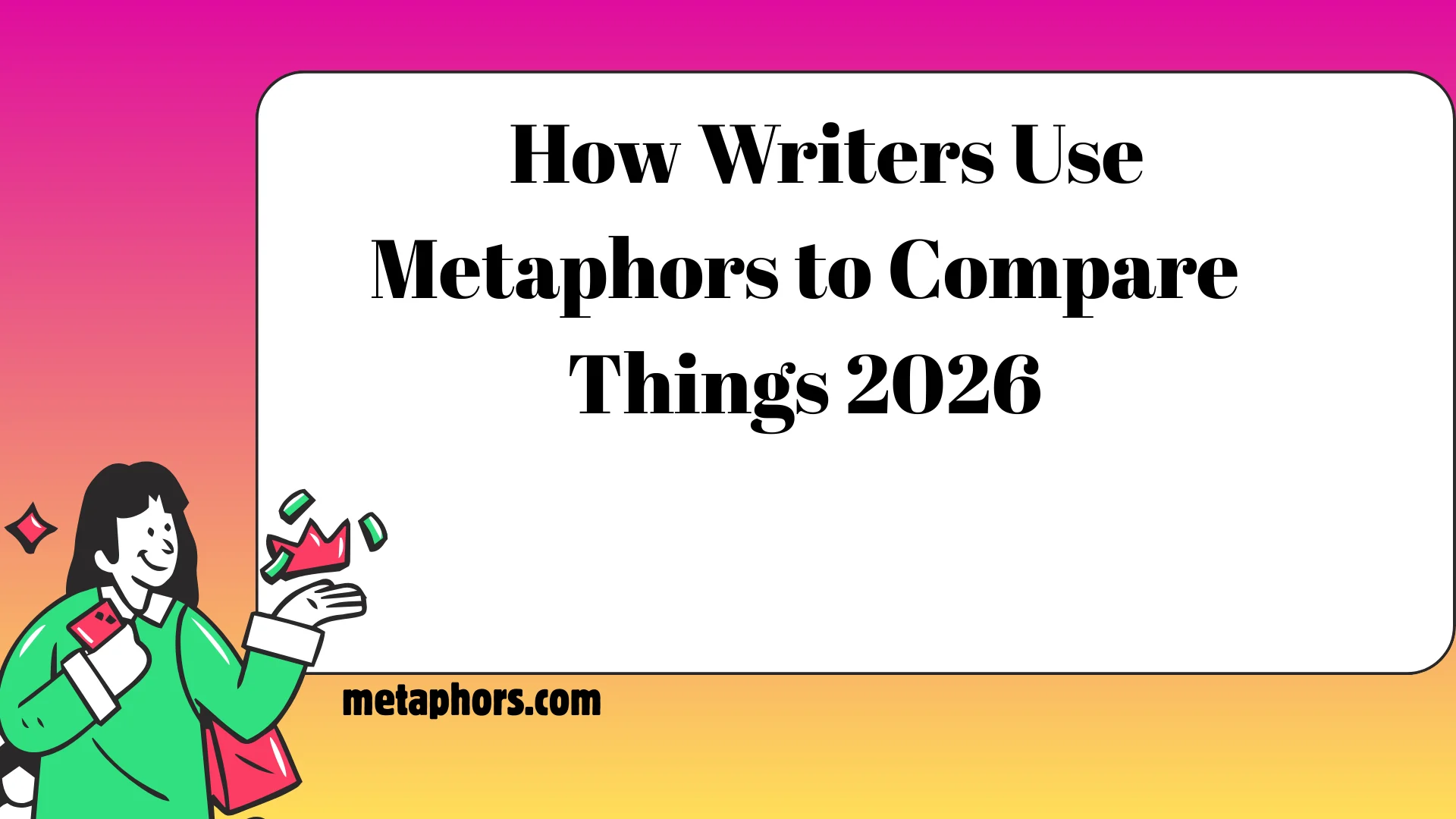 How Writers Use Metaphors to Compare Things 2026