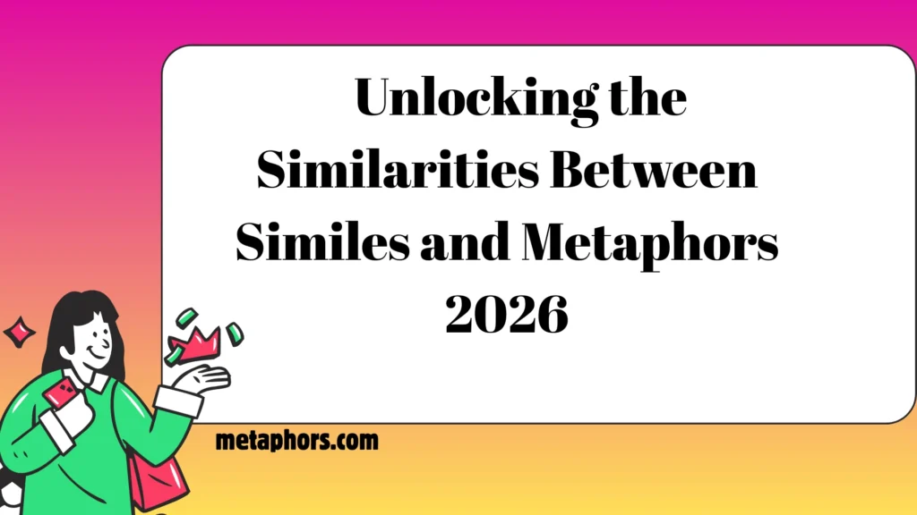 Unlocking the Similarities Between Similes and Metaphors 2026