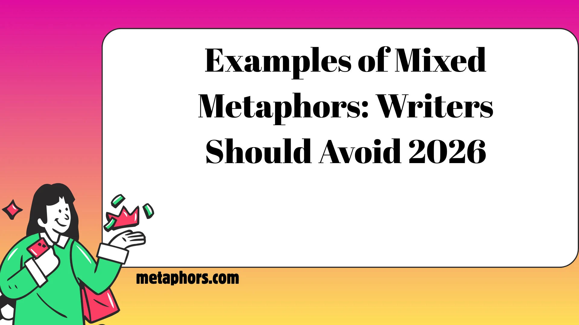 Examples of Mixed Metaphors: Writers Should Avoid 2026