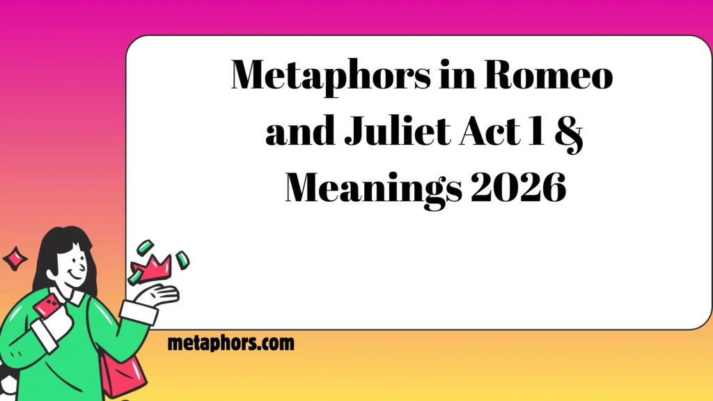 Metaphors in Romeo and Juliet Act 1 & Meanings 2026