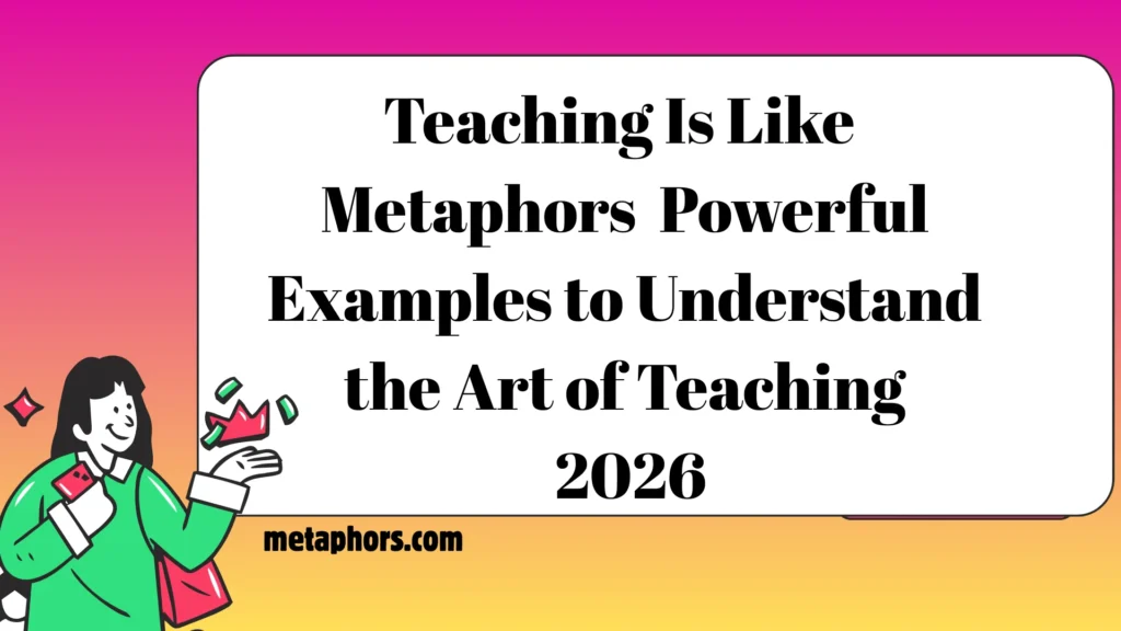 Teaching Is Like Metaphors 2026