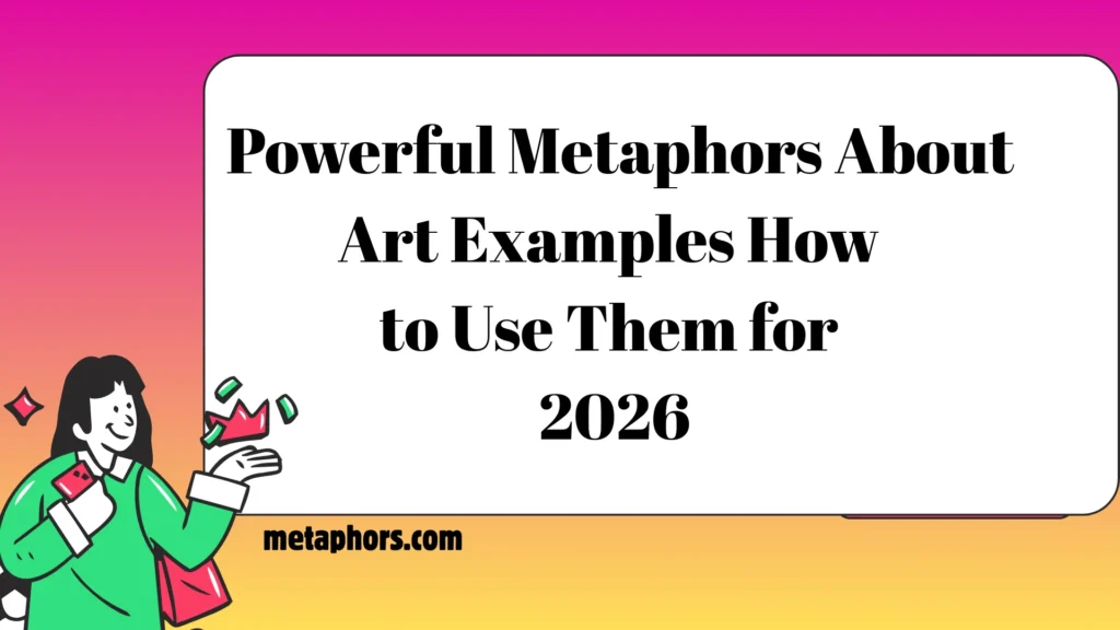 Powerful Metaphors About Art Examples How to Use Them 2026