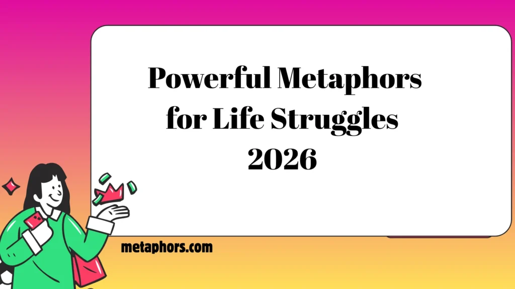 Metaphors for Life2026