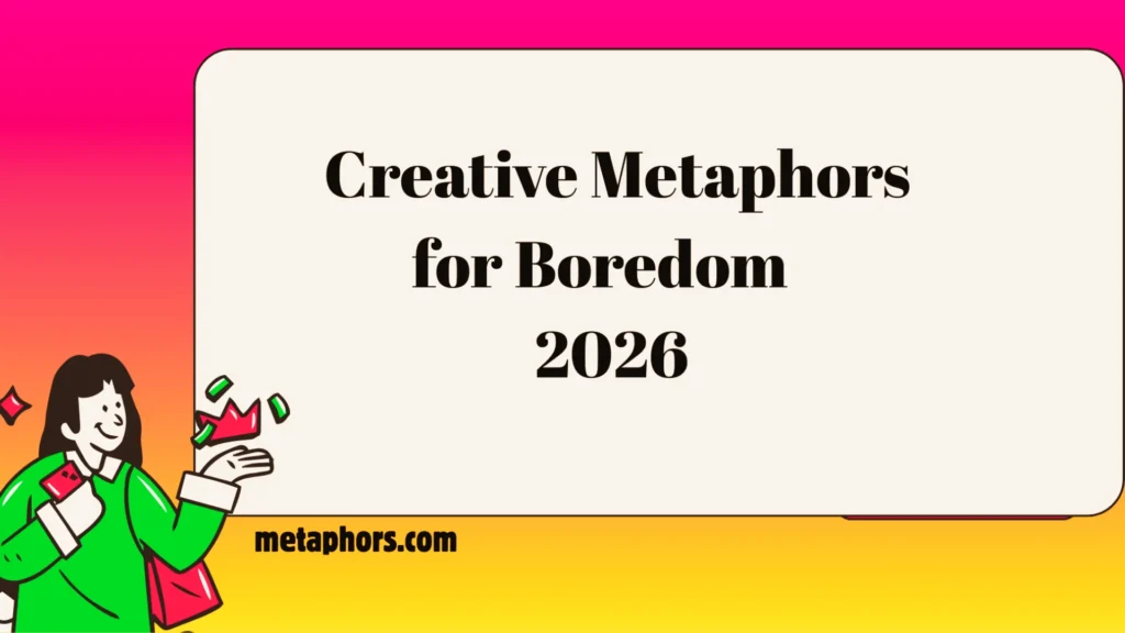 Metaphors for Boredom2026