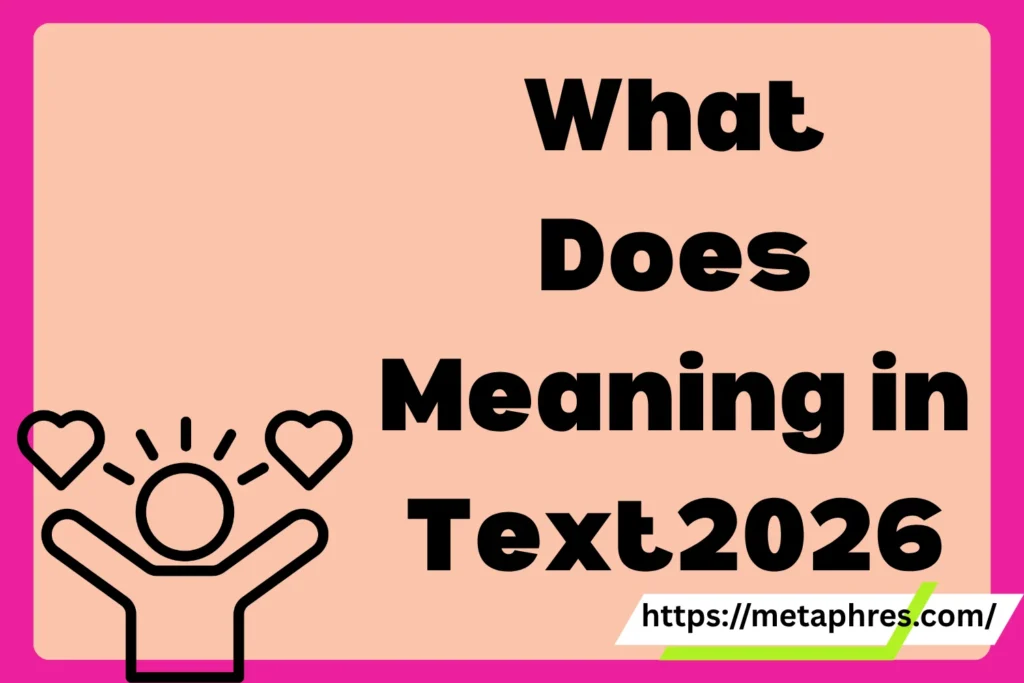 What Does Meaning in Text Mean in Text? Real Meaning, Examples & Social Media Use2026
