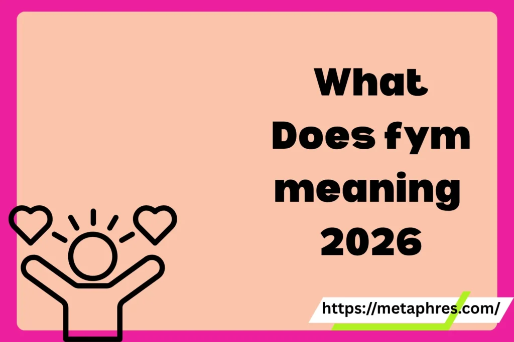 What Does fym meaning in text Mean in Text? Real Meaning, Examples & Social Media Use2026