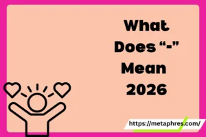 What Does “-” Mean2026