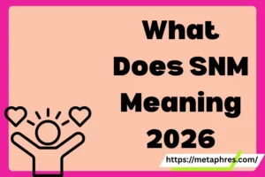 SNM Meaning2026