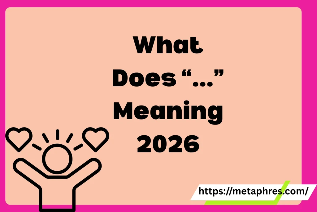 What Does “…” Meaning in Text from a Girl? Real Meaning, Examples & Social Media Use2026