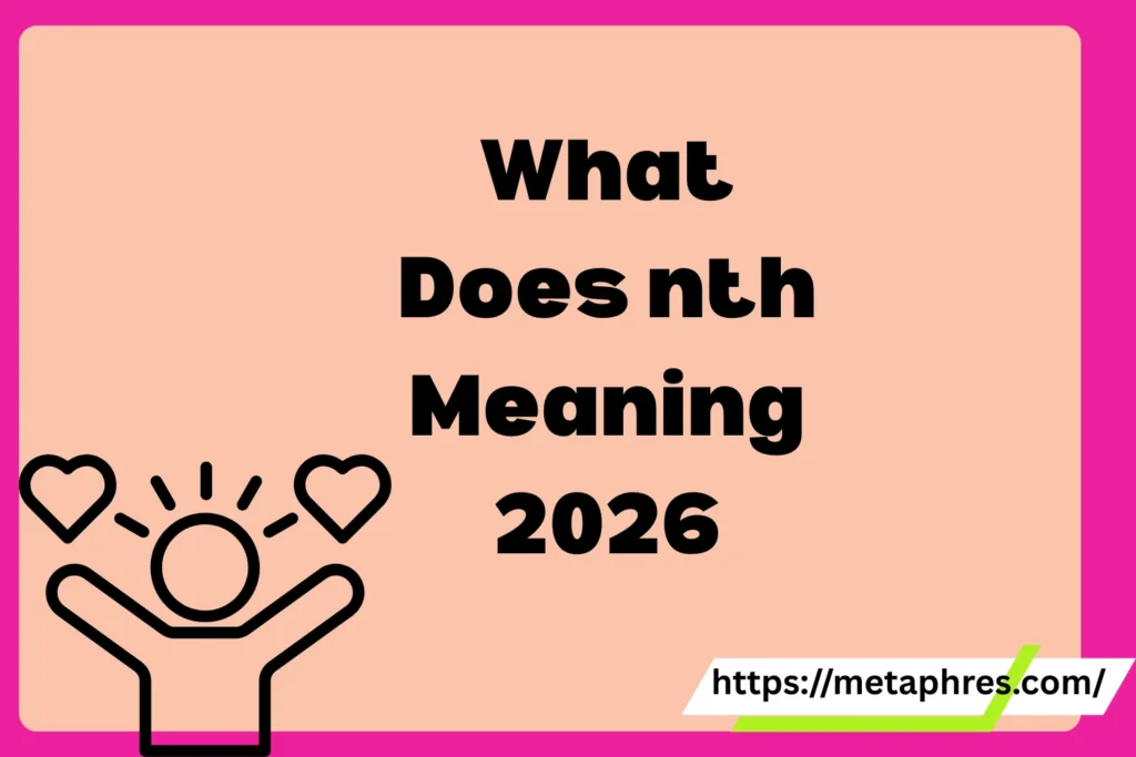 What Does nth Meaning in Text? Real Meaning, Examples & Social Media Use2026
