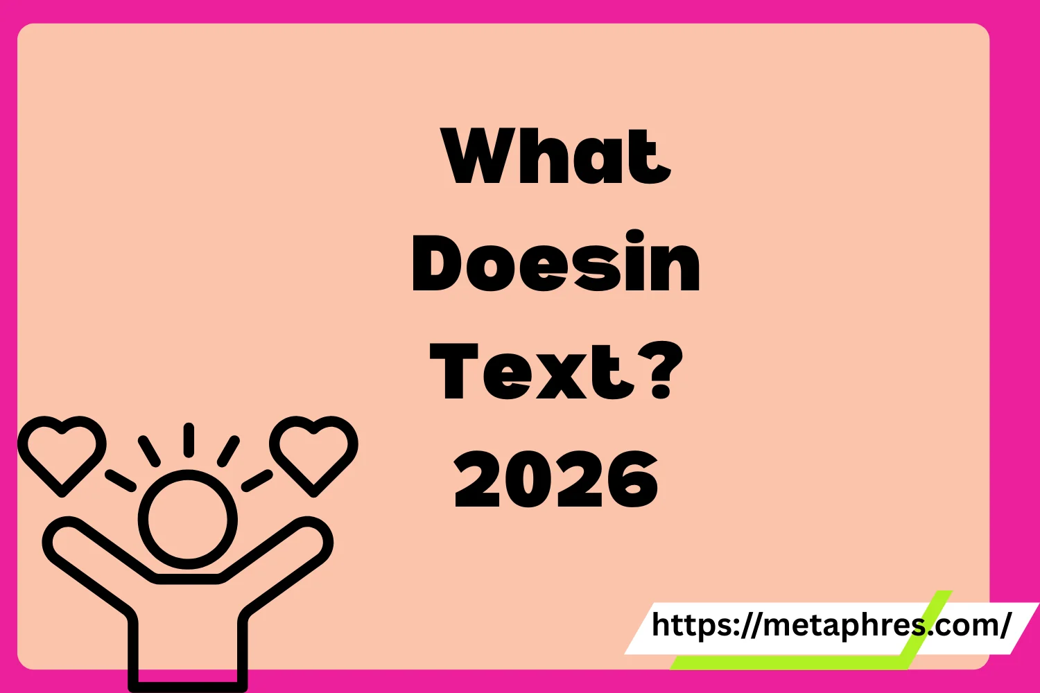 What Doesin Text2026