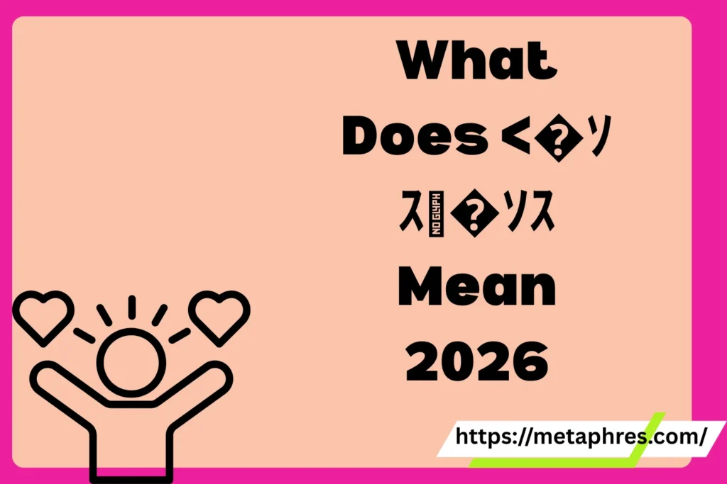 What Does <�ｿｽ�ｿｽ Mean in Text? Real Meaning, Examples & Social Media Use2026
