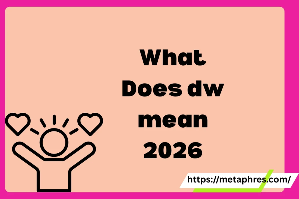 What Does dw mean in text Mean in Text? 2026