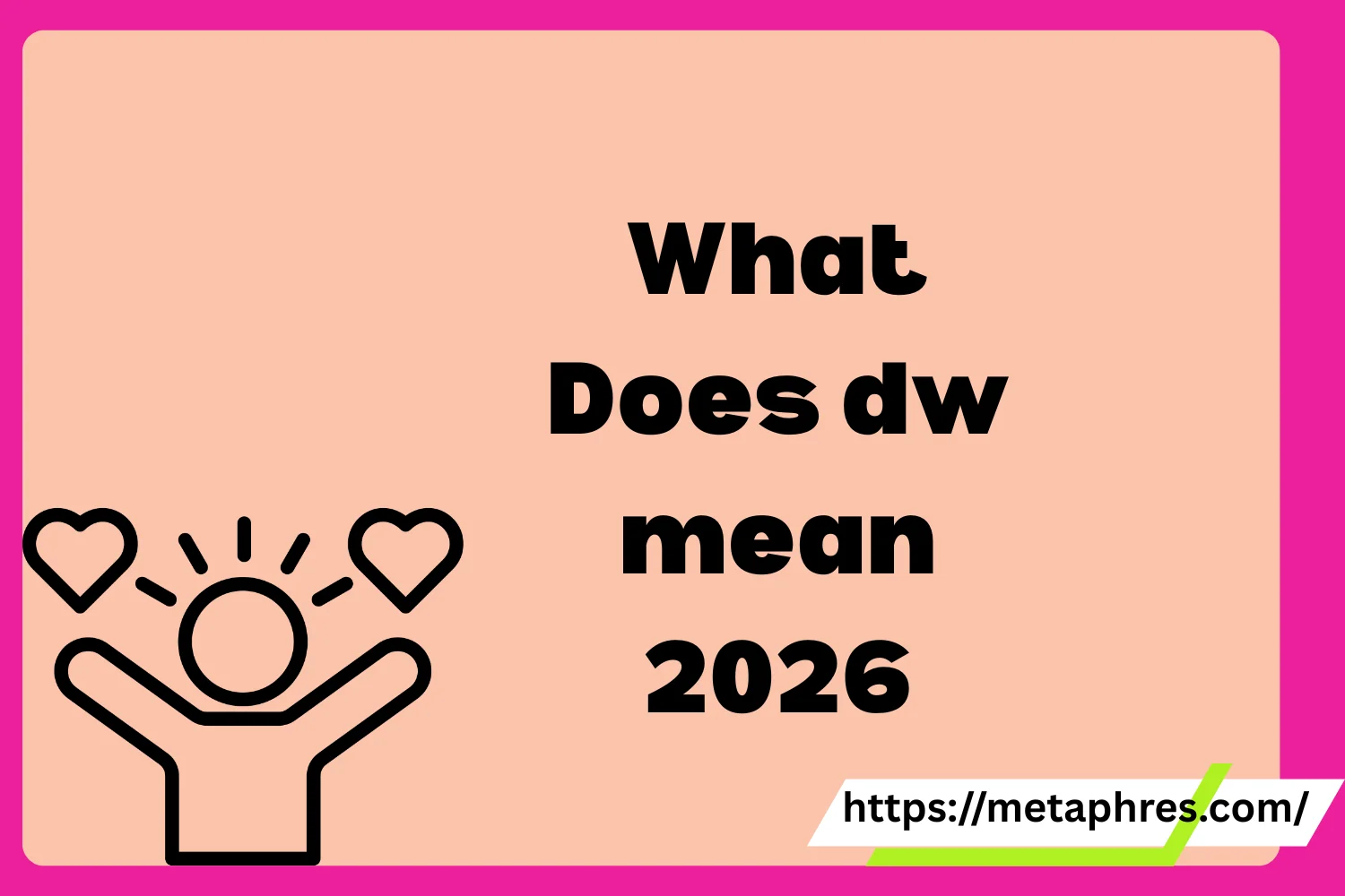 What Does dw mean2026