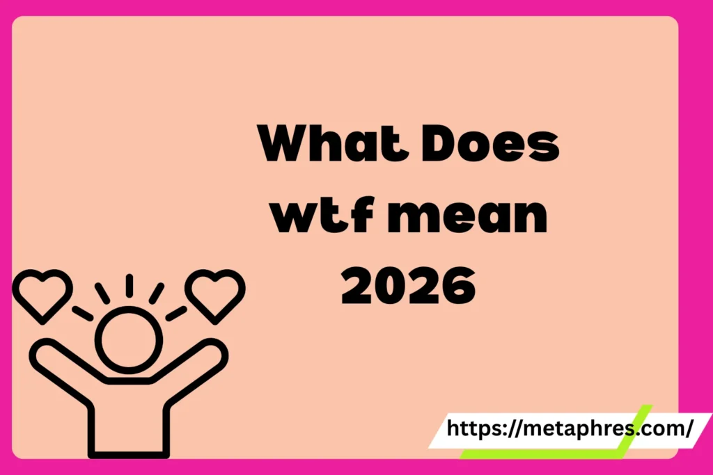 What Does wtf mean in text Mean in Text? Real Meaning, Examples & Social Media Use2026
